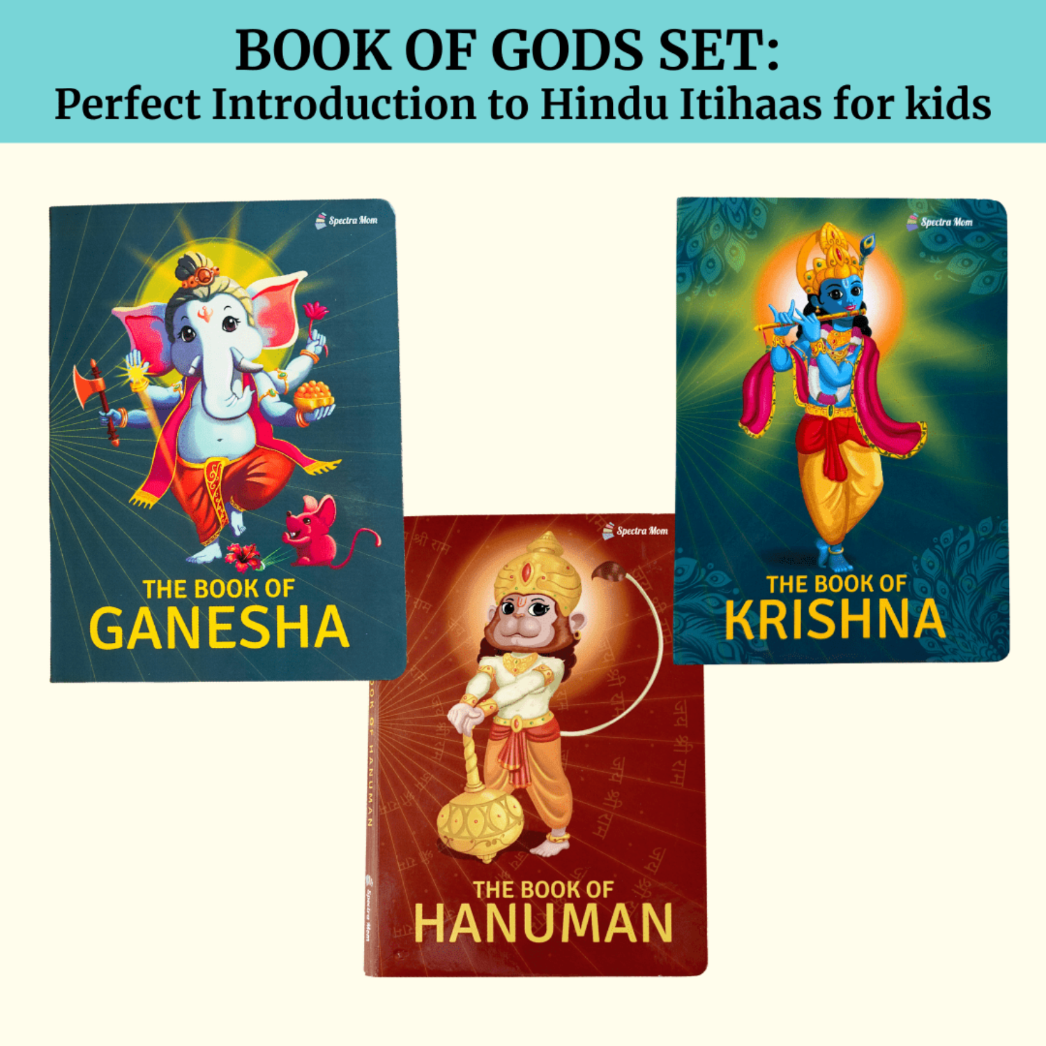 Book of Gods Set | 3 - in - 1 Mythology Collection for Kids | Storybooks of Ganesha & Hanuman + Krishna | Indian Culture, Values & Moral Lessons for Children - Spectra Mom